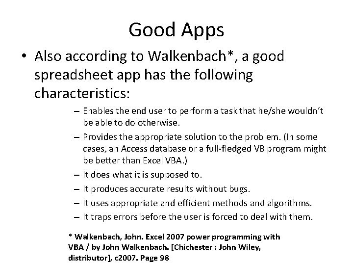 Good Apps • Also according to Walkenbach*, a good spreadsheet app has the following