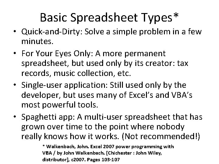 Basic Spreadsheet Types* • Quick-and-Dirty: Solve a simple problem in a few minutes. •