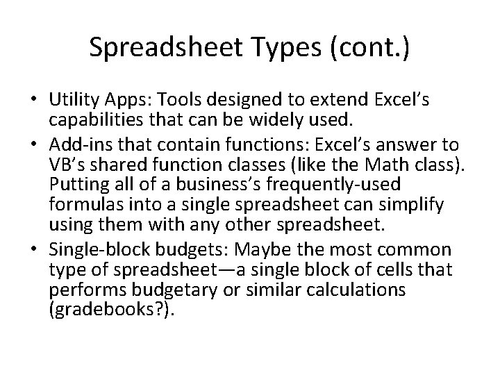Spreadsheet Types (cont. ) • Utility Apps: Tools designed to extend Excel’s capabilities that