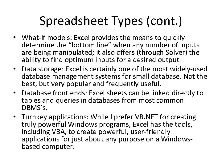Spreadsheet Types (cont. ) • What-if models: Excel provides the means to quickly determine