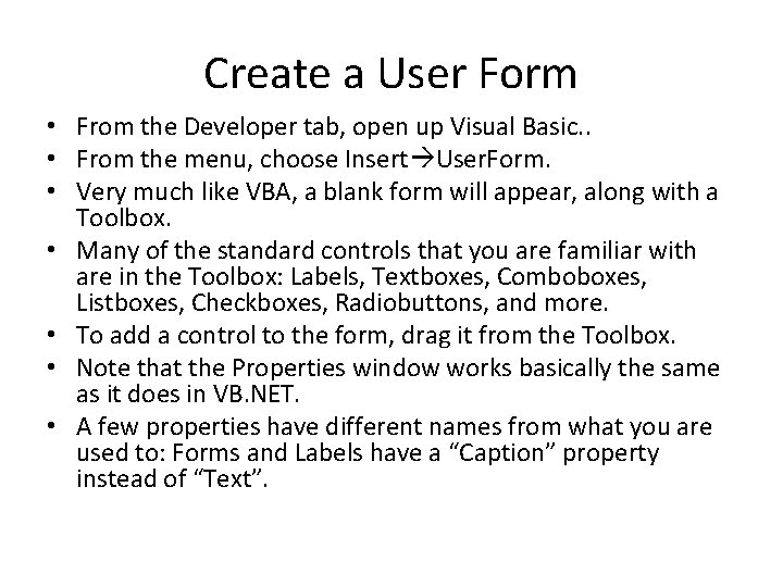 Create a User Form • From the Developer tab, open up Visual Basic. .