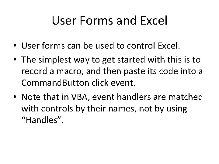 User Forms and Excel • User forms can be used to control Excel. •