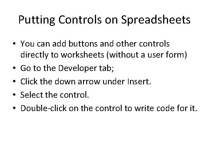 Putting Controls on Spreadsheets • You can add buttons and other controls directly to