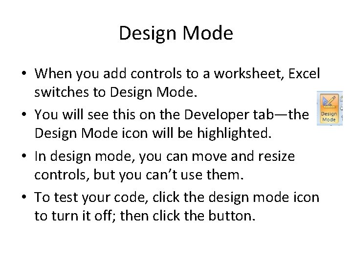Design Mode • When you add controls to a worksheet, Excel switches to Design