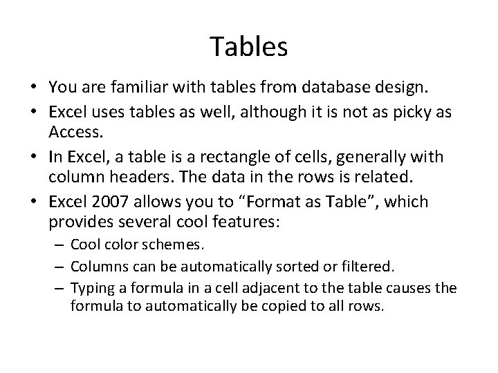 Tables • You are familiar with tables from database design. • Excel uses tables