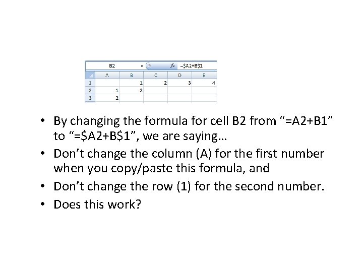  • By changing the formula for cell B 2 from “=A 2+B 1”