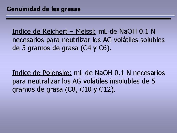 Genuinidad de las grasas Indice de Reichert – Meissl: m. L de Na. OH