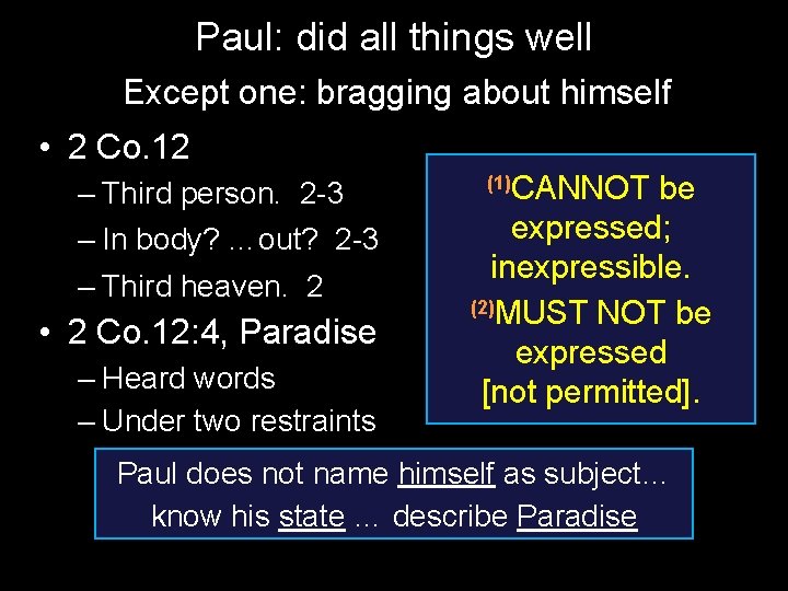 Paul: did all things well Except one: bragging about himself • 2 Co. 12