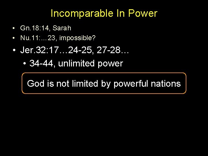 Incomparable In Power • Gn. 18: 14, Sarah • Nu. 11: … 23, impossible?