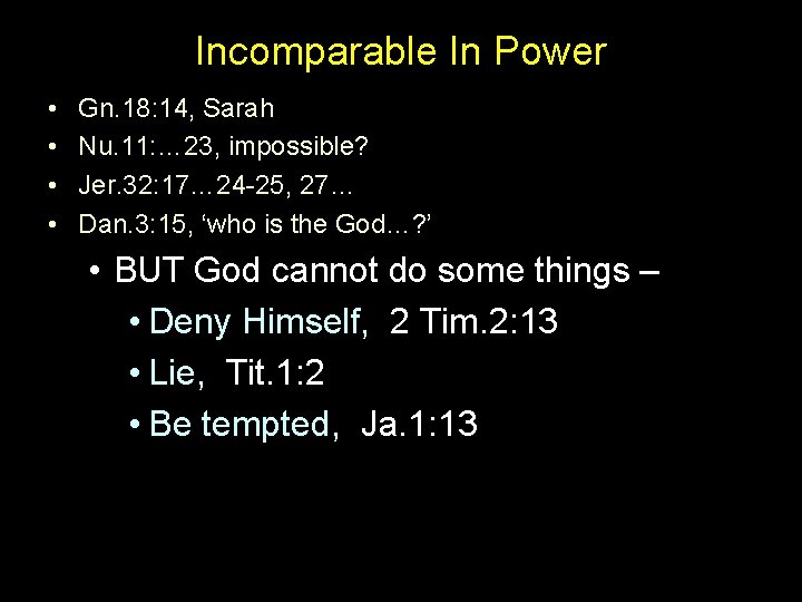 Incomparable In Power • • Gn. 18: 14, Sarah Nu. 11: … 23, impossible?