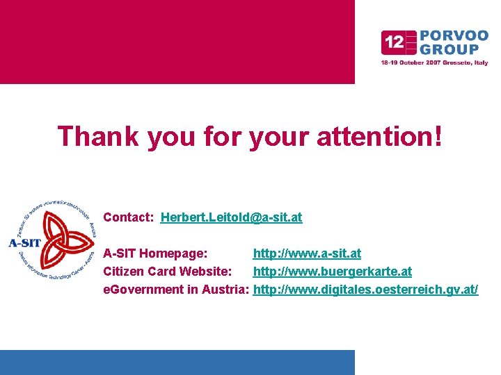 Thank you for your attention! Contact: Herbert. Leitold@a-sit. at A-SIT Homepage: http: //www. a-sit.