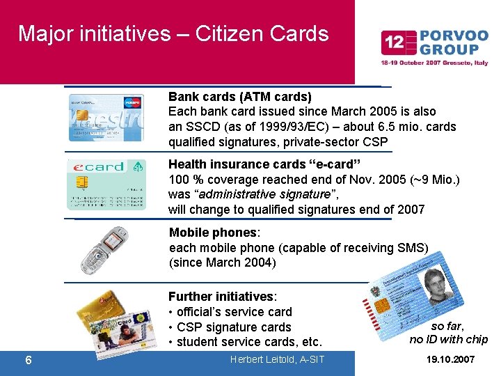Major initiatives – Citizen Cards Bank cards (ATM cards) Each bank card issued since