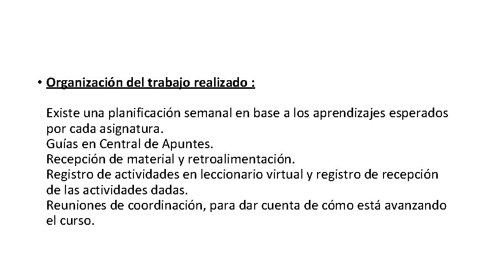  • Organización del trabajo realizado : Existe una planificación semanal en base a