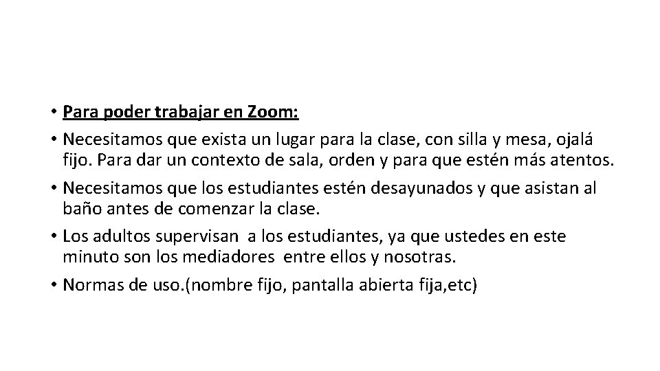  • Para poder trabajar en Zoom: • Necesitamos que exista un lugar para