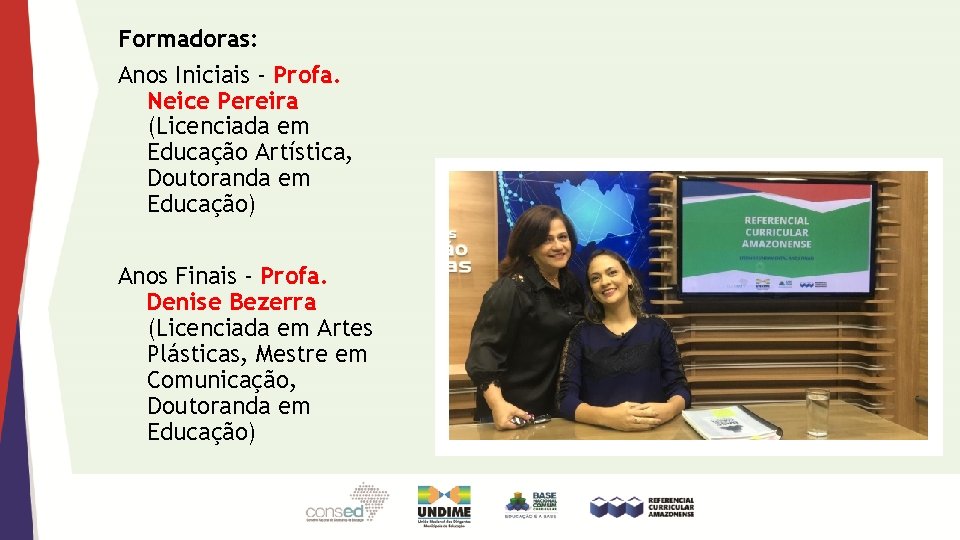 Formadoras: Anos Iniciais - Profa. Neice Pereira (Licenciada em Educação Artística, Doutoranda em Educação)