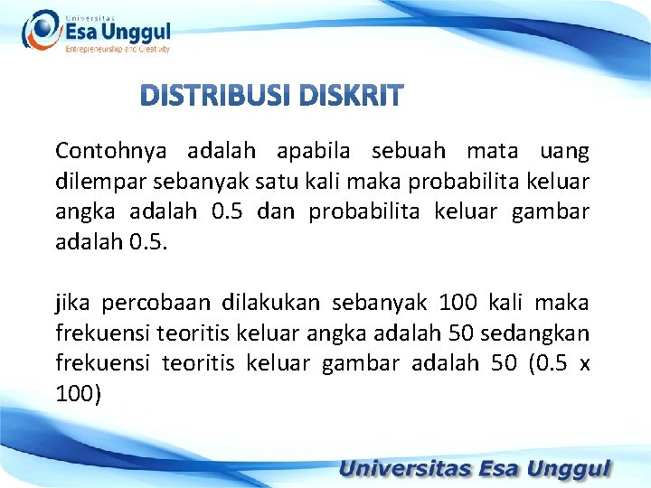 Contohnya adalah apabila sebuah mata uang dilempar sebanyak Tahun satu. Pendapatan kali maka probabilita