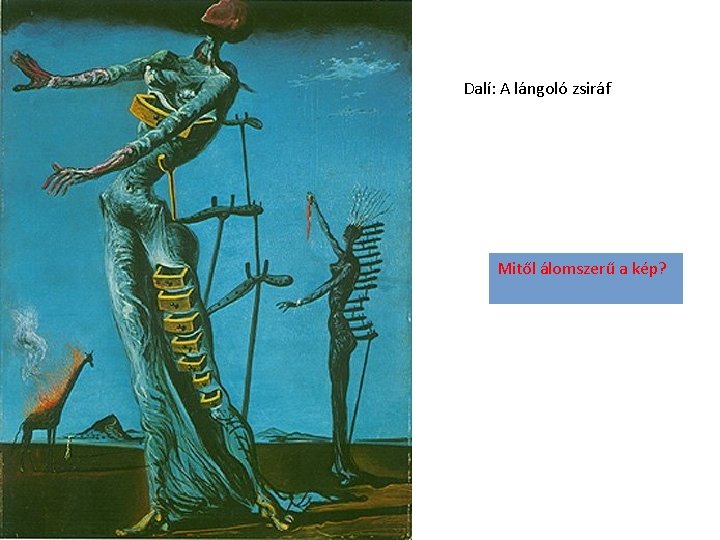 Dalí: A lángoló zsiráf Mitől álomszerű a kép? 