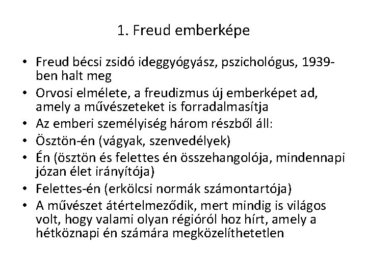 1. Freud emberképe • Freud bécsi zsidó ideggyógyász, pszichológus, 1939 ben halt meg •