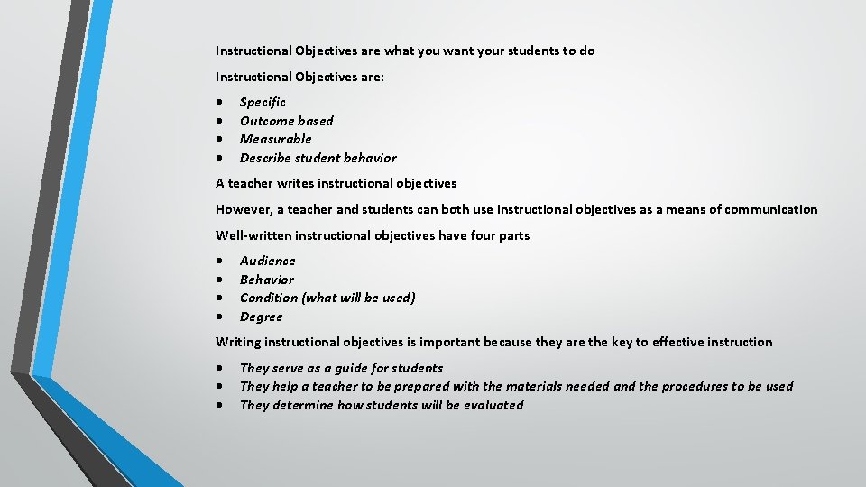 Instructional Objectives are what you want your students to do Instructional Objectives are: Specific