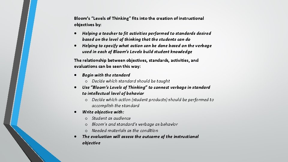 Bloom’s “Levels of Thinking” fits into the creation of instructional objectives by: Helping a
