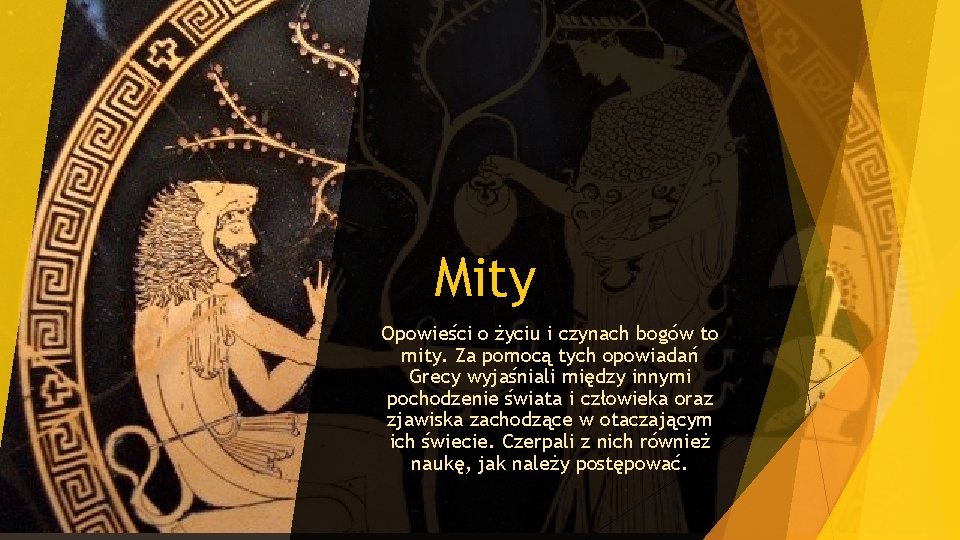 Mity Opowieści o życiu i czynach bogów to mity. Za pomocą tych opowiadań Grecy