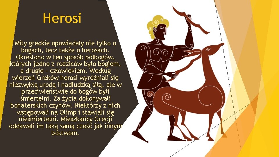 Herosi Mity greckie opowiadały nie tylko o bogach, lecz także o herosach. Określono w