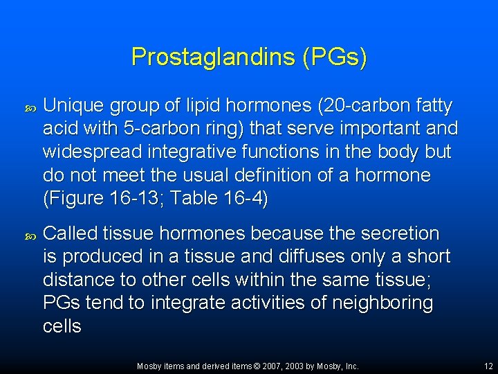 Prostaglandins (PGs) Unique group of lipid hormones (20 -carbon fatty acid with 5 -carbon