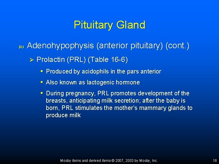 Pituitary Gland Adenohypophysis (anterior pituitary) (cont. ) Ø Prolactin (PRL) (Table 16 -6) •