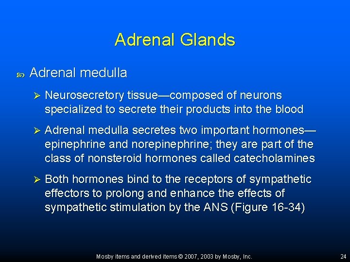 Adrenal Glands Adrenal medulla Ø Neurosecretory tissue—composed of neurons specialized to secrete their products