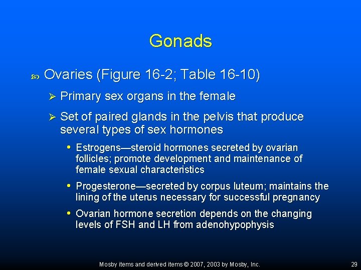 Gonads Ovaries (Figure 16 -2; Table 16 -10) Ø Primary sex organs in the