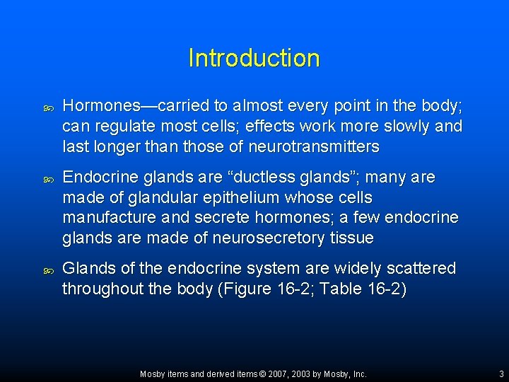 Introduction Hormones—carried to almost every point in the body; can regulate most cells; effects