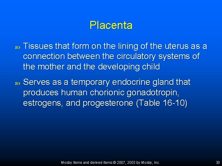 Placenta Tissues that form on the lining of the uterus as a connection between