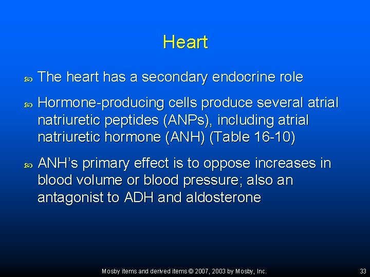 Heart The heart has a secondary endocrine role Hormone-producing cells produce several atrial natriuretic
