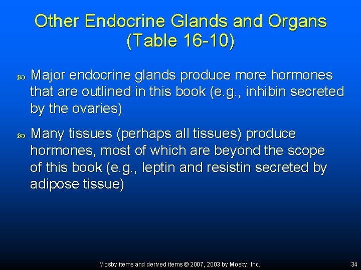 Other Endocrine Glands and Organs (Table 16 -10) Major endocrine glands produce more hormones