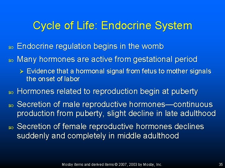 Cycle of Life: Endocrine System Endocrine regulation begins in the womb Many hormones are