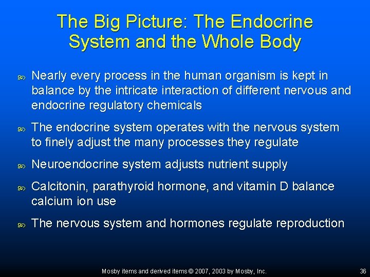 The Big Picture: The Endocrine System and the Whole Body Nearly every process in
