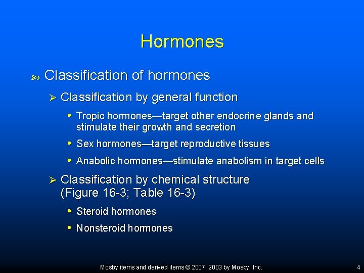 Hormones Classification of hormones Ø Classification by general function • Tropic hormones—target other endocrine