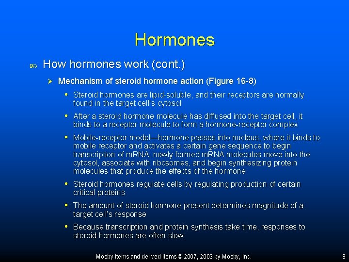 Hormones How hormones work (cont. ) Ø Mechanism of steroid hormone action (Figure 16