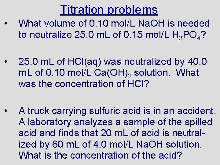 Titration problems • What volume of 0. 10 mol/L Na. OH is needed to
