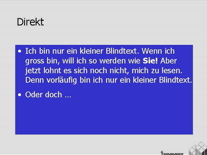 Direkt • Ich bin nur ein kleiner Blindtext. Wenn ich gross bin, will ich