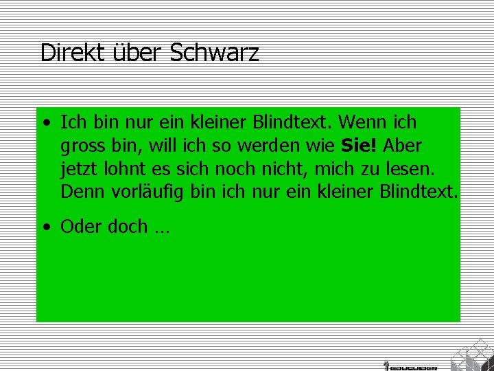 Direkt über Schwarz • Ich bin nur ein kleiner Blindtext. Wenn ich gross bin,