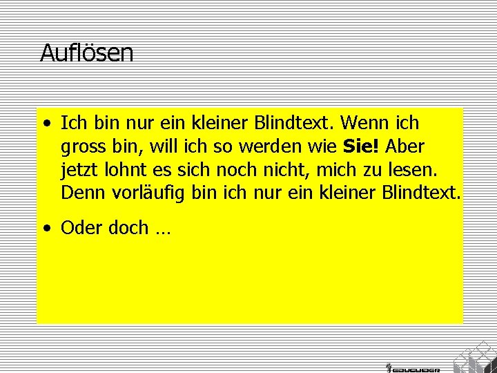 Auflösen • Ich bin nur ein kleiner Blindtext. Wenn ich gross bin, will ich