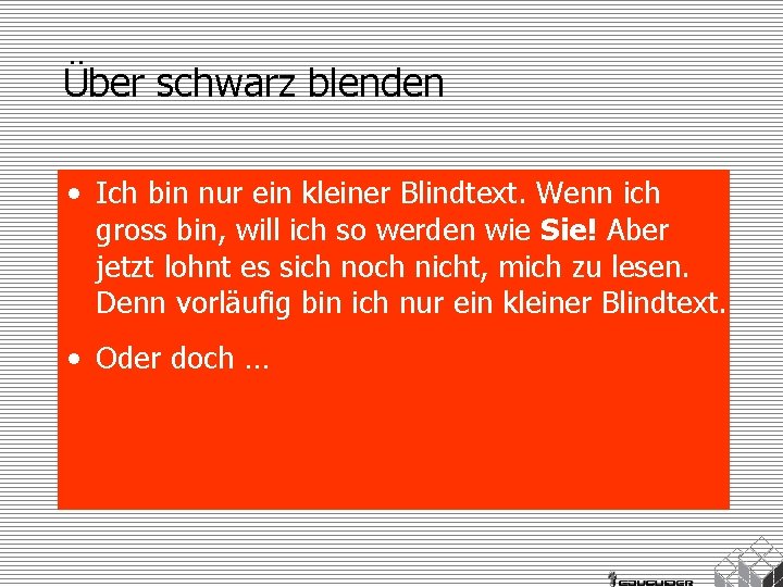 Über schwarz blenden • Ich bin nur ein kleiner Blindtext. Wenn ich gross bin,