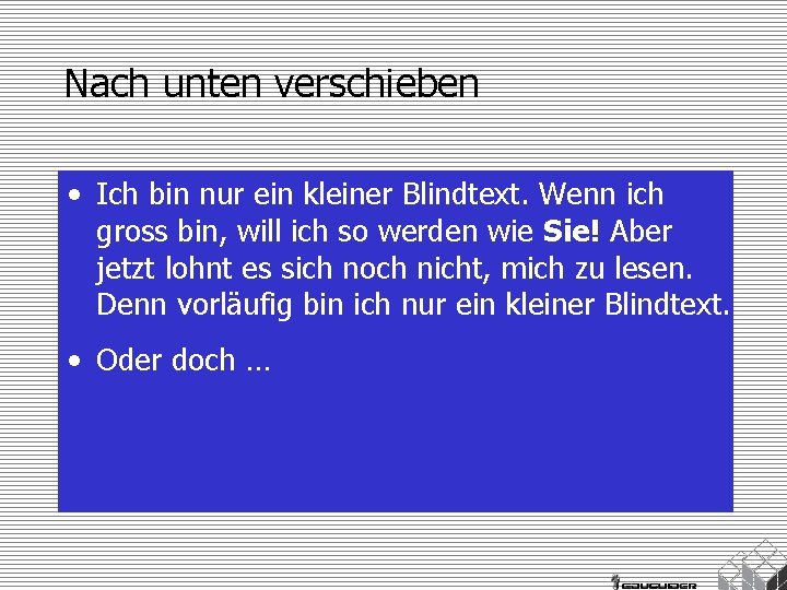 Nach unten verschieben • Ich bin nur ein kleiner Blindtext. Wenn ich gross bin,