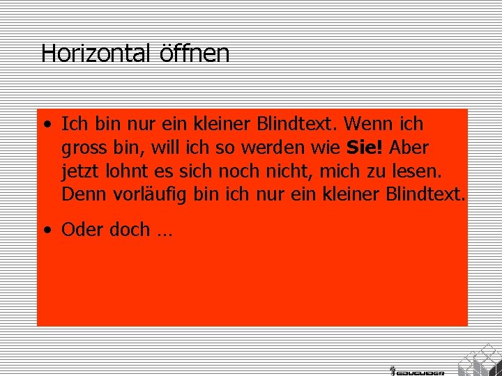 Horizontal öffnen • Ich bin nur ein kleiner Blindtext. Wenn ich gross bin, will