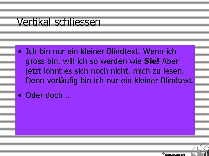 Vertikal schliessen • Ich bin nur ein kleiner Blindtext. Wenn ich gross bin, will