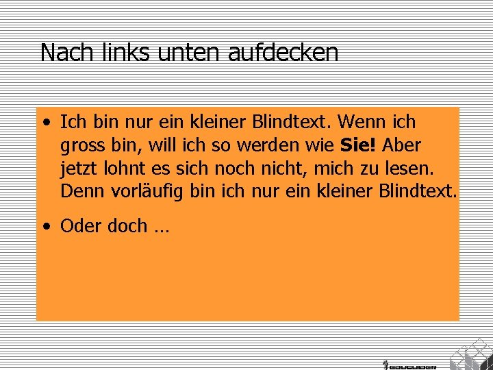 Nach links unten aufdecken • Ich bin nur ein kleiner Blindtext. Wenn ich gross