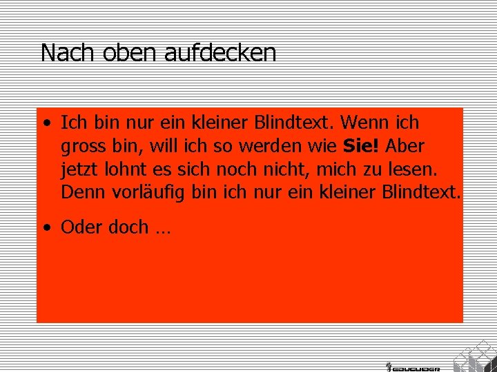 Nach oben aufdecken • Ich bin nur ein kleiner Blindtext. Wenn ich gross bin,