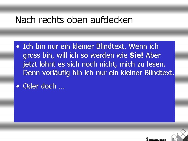 Nach rechts oben aufdecken • Ich bin nur ein kleiner Blindtext. Wenn ich gross