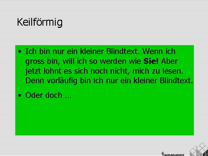 Keilförmig • Ich bin nur ein kleiner Blindtext. Wenn ich gross bin, will ich